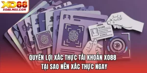 Quyền Lợi Xác Thực Tài Khoản XO88