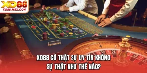 XO88 Có Thật Sự Uy Tín